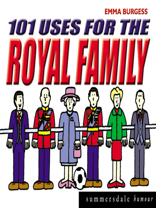 Title details for 101 Uses for the Royal Family by Emma Burgess - Available